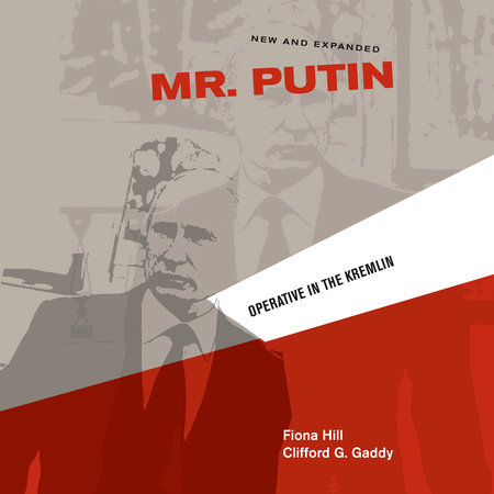 Mr. Putin by Fiona Hill and Clifford G. Gaddy