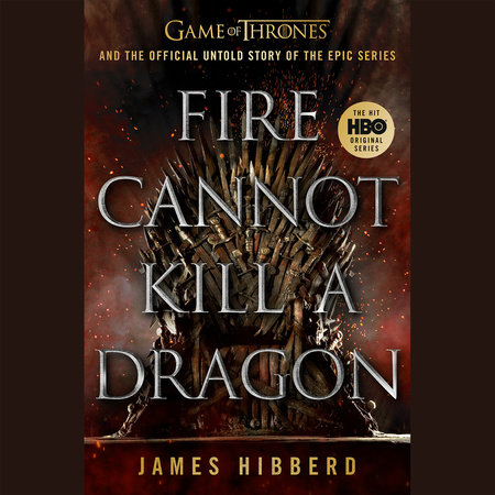 Fire Cannot Kill a Dragon by James Hibberd
