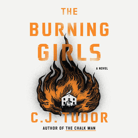 The Burning Girls By C J Tudor Penguinrandomhouse Com Books