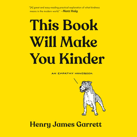 This Book Will Make You Kinder by Henry James Garrett