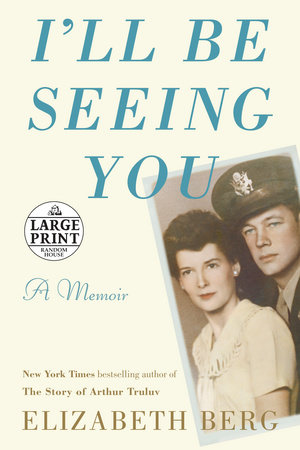 I'll Be Seeing You by Elizabeth Berg