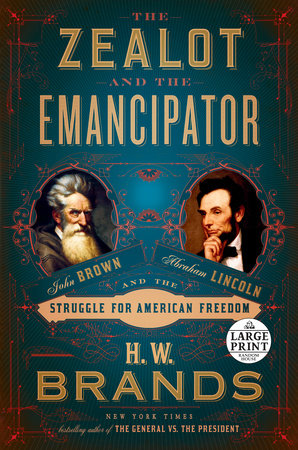 The Zealot and the Emancipator by H. W. Brands