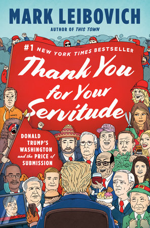 Thank You for Your Servitude by Mark Leibovich