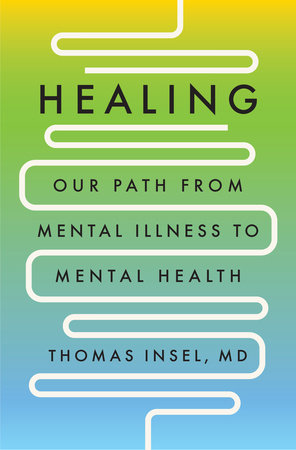 Healing by Thomas Insel, MD