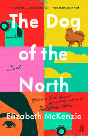 The Dog of the North by Elizabeth McKenzie