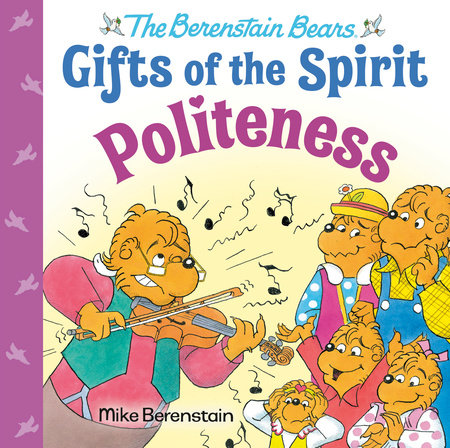 Politeness (Berenstain Bears Gifts of the Spirit) by Mike Berenstain