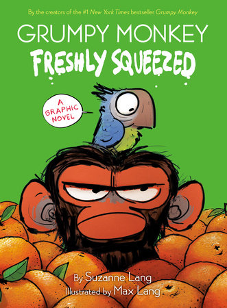 Grumpy Monkey Freshly Squeezed by Suzanne Lang