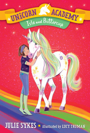 Unicorn Academy #12: Isla and Buttercup by Julie Sykes