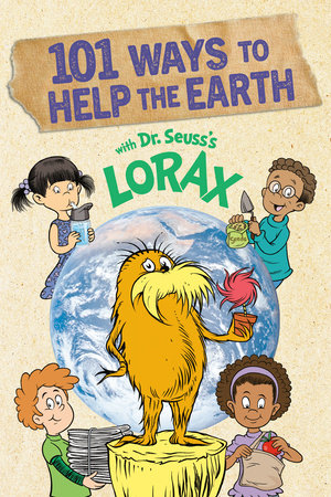 101 Ways to Help the Earth with Dr. Seuss's Lorax by Miranda Paul