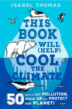 This Book Will (Help) Cool the Climate by Isabel Thomas