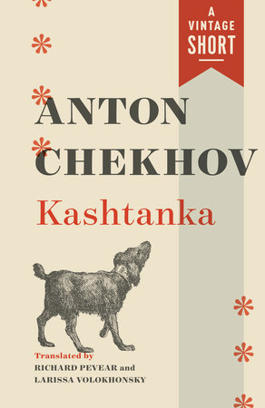 Kashtanka by Anton Chekhov: 9780593312155 | PenguinRandomHouse.com: Books