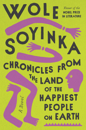 Chronicles from the Land of the Happiest People on Earth by Wole Soyinka