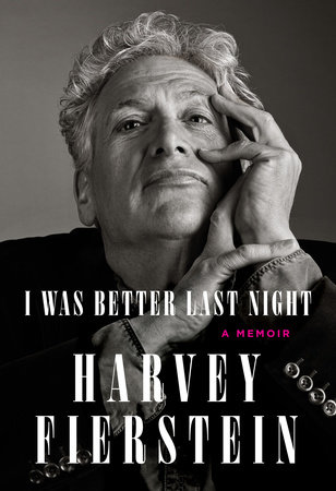 I Was Better Last Night by Harvey Fierstein