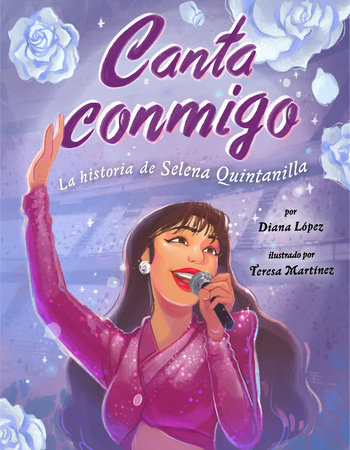 Canta conmigo: La historia de Selena Quintanilla by Diana López