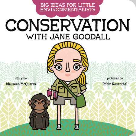 Big Ideas for Little Environmentalists: Conservation with Jane Goodall by Maureen McQuerry