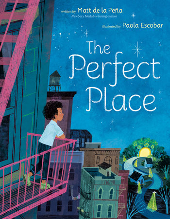 The Perfect Place by Matt de la Peña