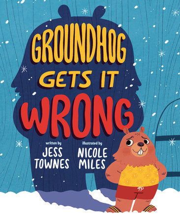 Groundhog Gets It Wrong by Jessica Townes