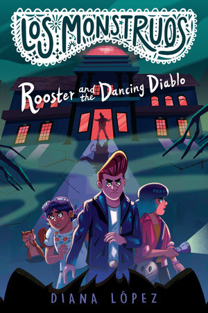 Los Monstruos: Rooster and the Dancing Diablo by Diana López