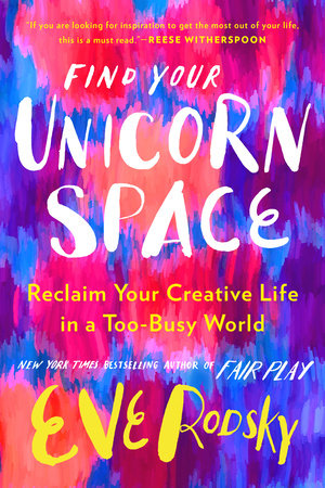 Find Your Unicorn Space by Eve Rodsky