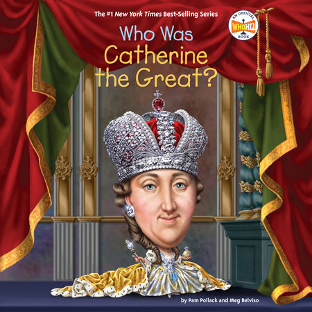 Who Was Catherine the Great? by Pam Pollack, Meg Belviso and Who HQ
