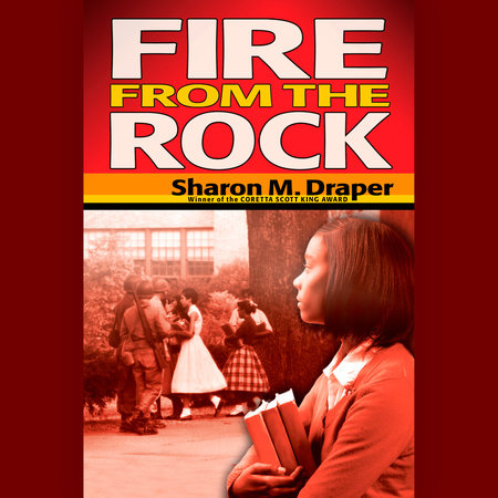 Fire From The Rock By Sharon Draper Penguinrandomhouse Com Books