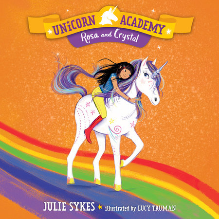 Unicorn Academy #7: Rosa and Crystal by Julie Sykes