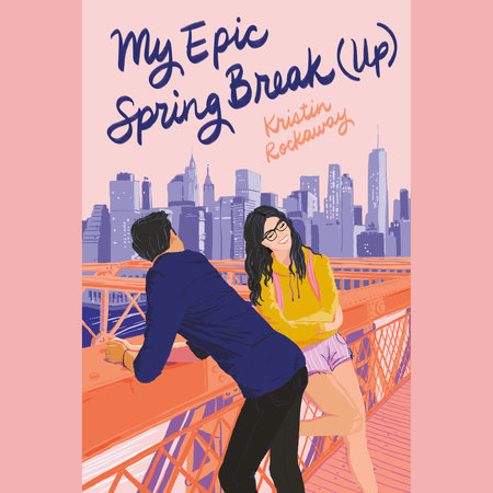 My Epic Spring Break (Up) by Kristin Rockaway