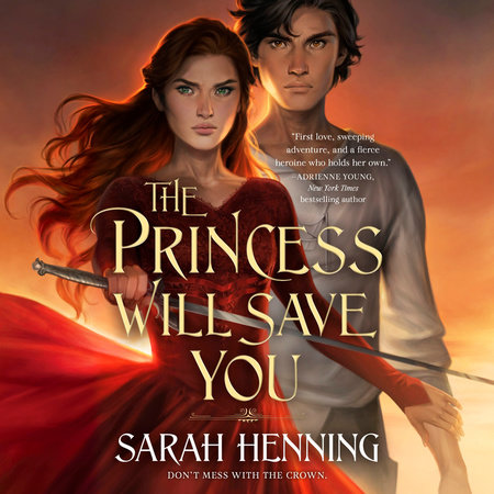The Princess Will Save You by Sarah Henning