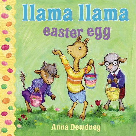 Llama Llama Easter Egg by Anna Dewdney