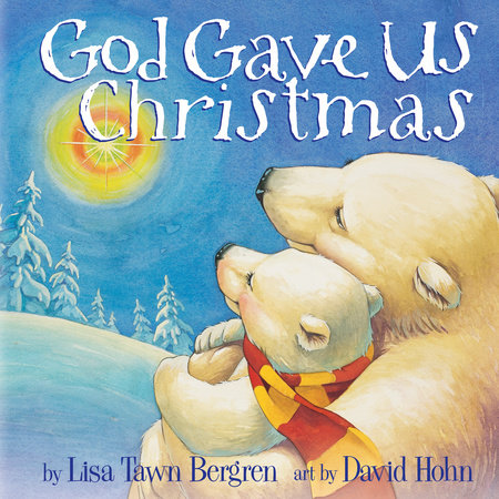 God Gave Us Christmas by Lisa Tawn Bergren