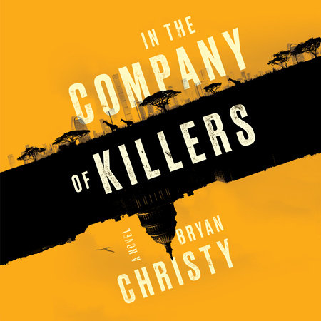 In the Company of Killers by Bryan Christy