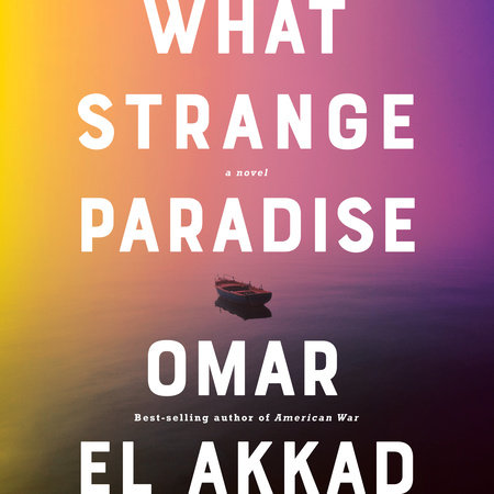 What Strange Paradise by Omar El Akkad