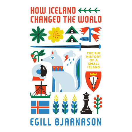 How Iceland Changed the World by Egill Bjarnason