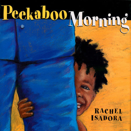 Peekaboo Morning by Rachel Isadora