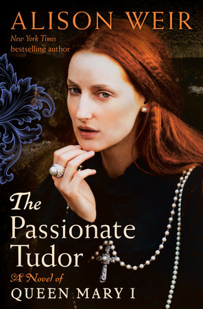 The Passionate Tudor by Alison Weir