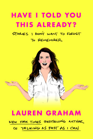 Have I Told You This Already? by Lauren Graham