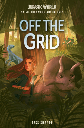 Maisie Lockwood Adventures #1: Off the Grid (Jurassic World) by Tess Sharpe; illustrated by Chloe Dominque