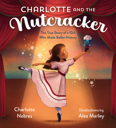 Charlotte and the Nutcracker by Charlotte Nebres