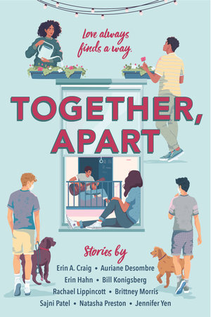 Together, Apart by Erin A. Craig, Auriane Desombre, Erin Hahn, Bill Konigsberg, Rachael Lippincott, Brittney Morris, Sajni Patel, Natasha Preston and Jennifer Yen