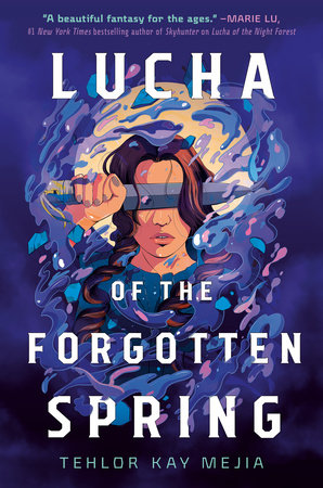 Lucha of the Forgotten Spring by Tehlor Mejia