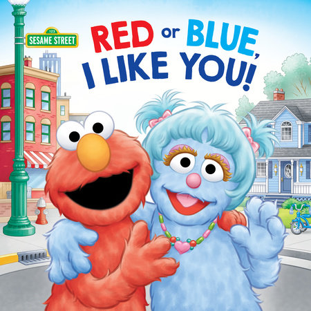 Red or Blue, I Like You! (Sesame Street) by Sarah Albee