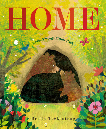 Home: A Peek-Through Picture Book by Britta Teckentrup