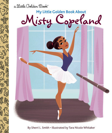 My Little Golden Book About Misty Copeland by Sherri L. Smith