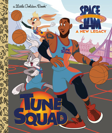 Tune Squad (Space Jam: A New Legacy) by Golden Books
