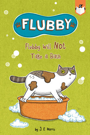 Flubby Will Not Take a Bath by J. E. Morris