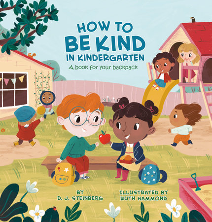 How to Be Kind in Kindergarten by D.J. Steinberg