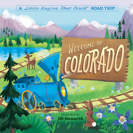 Welcome to Colorado: A Little Engine That Could Road Trip by Watty Piper