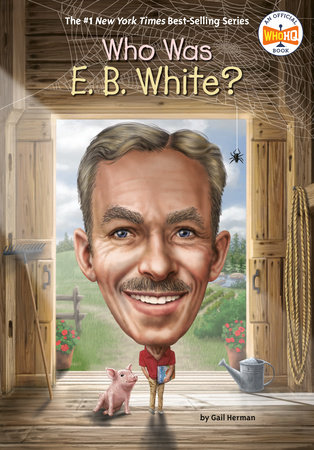 Who Was E. B. White? by Gail Herman and Who HQ