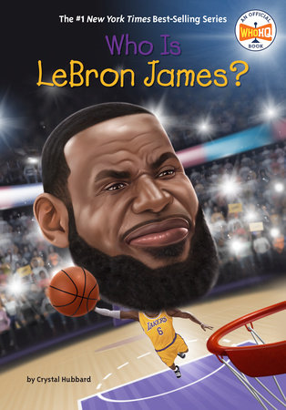 Who Is LeBron James? by Crystal Hubbard and Who HQ