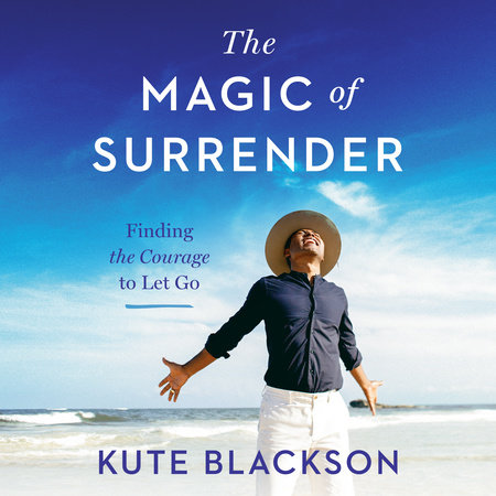 The Magic of Surrender by Kute Blackson